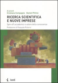 Ricerca scientifica e nuove imprese. Spin-off accademici e valore della conoscenza - Librerie.coop