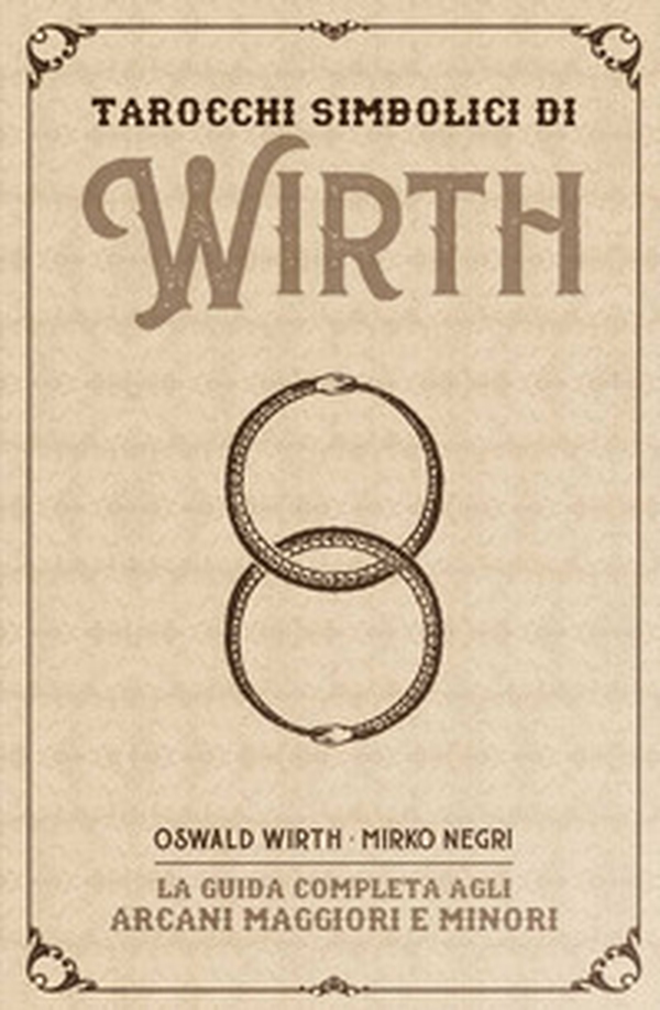 I tarocchi simbolici di Wirth. La guida completa agli arcani maggiori e minori. Kit - Librerie.coop I tarocchi simbolici di Wirth. La guida completa agli arcani maggiori e minori. Kit - Librerie.coop