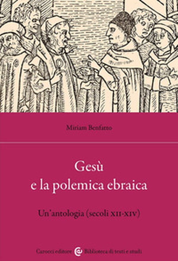 Gesù e la polemica ebraica. Un'antologia (secoli XII-XIV) - Librerie.coop Gesù e la polemica ebraica. Un'antologia (secoli XII-XIV) - Librerie.coop