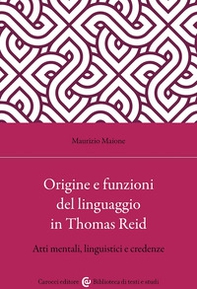 Origine e funzioni del linguaggio in Thomas Reid. Atti mentali, linguistici e credenze - Librerie.coop
