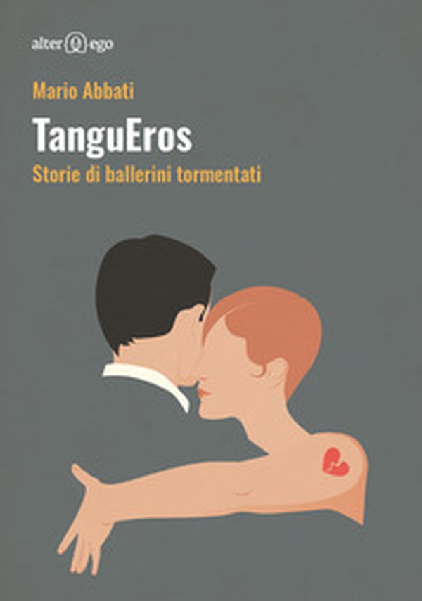TanguEros. Storie di ballerini tormentati - Librerie.coop TanguEros. Storie di ballerini tormentati - Librerie.coop