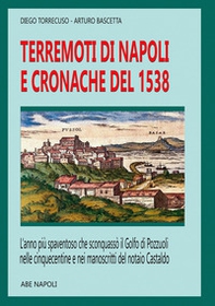 Terremoto di Napoli e cronache del 1538: l'anno del sisma più spaventoso che sconquasso il Golfo di Pozzuoli, nelle cinquecentine e nei manoscritti del notaio Castaldo - Librerie.coop