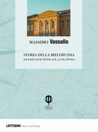 Storia della Bielorussia. Da Rahvalod di Polack a Lukasenka - Librerie.coop