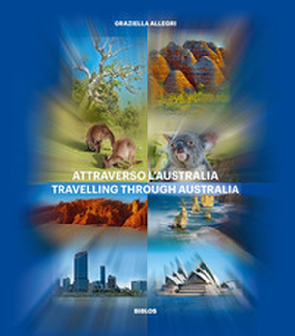 Attraverso l'Australia. Ediz. italiana e inglese - Librerie.coop Attraverso l'Australia. Ediz. italiana e inglese - Librerie.coop