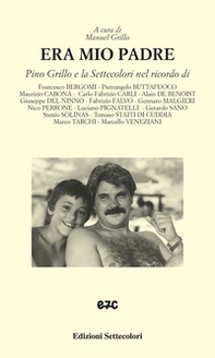 Era io padre. Pino Grillo e la Settecolori nel ricordo di... - Librerie.coop Era io padre. Pino Grillo e la Settecolori nel ricordo di... - Librerie.coop