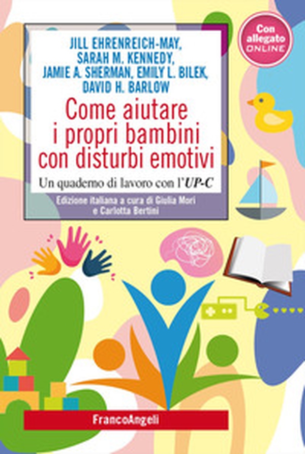 Come aiutare i propri bambini con disturbi emotivi. Un quaderno di lavoro con l'UP-C - Librerie.coop Come aiutare i propri bambini con disturbi emotivi. Un quaderno di lavoro con l'UP-C - Librerie.coop