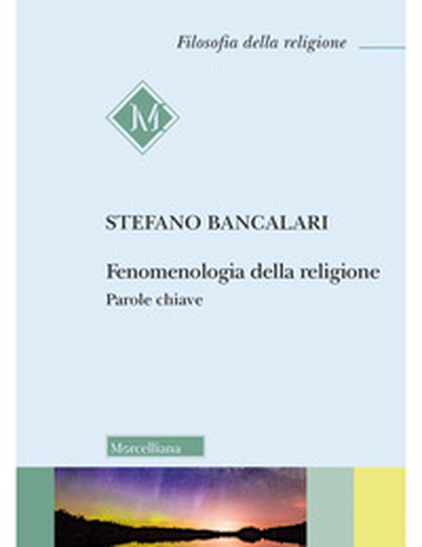 Fenomenologia della religione. Parole chiave - Librerie.coop Fenomenologia della religione. Parole chiave - Librerie.coop