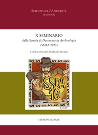 X Seminario della Scuola di Dottorato in Archeologia (SSDA 2023) - Librerie.coop