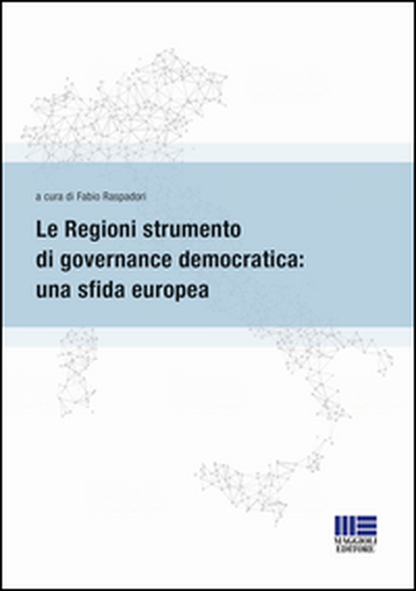 Le regioni strumento di governance democratica: una sfida europea - Librerie.coop Le regioni strumento di governance democratica: una sfida europea - Librerie.coop