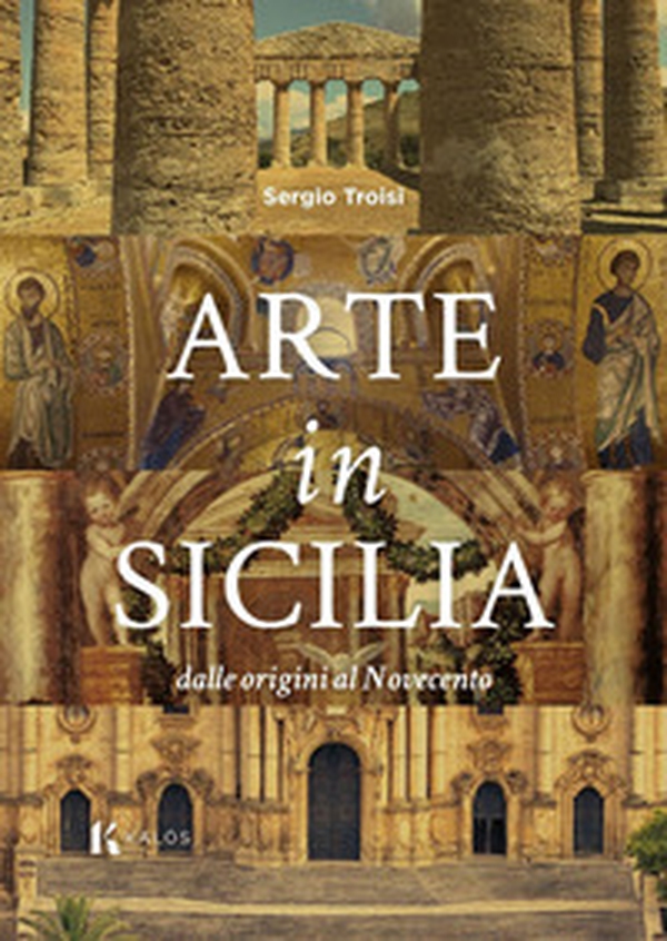 Arte in Sicilia. Dalle origini al Novecento - Librerie.coop Arte in Sicilia. Dalle origini al Novecento - Librerie.coop
