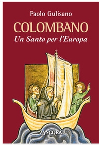 Colombano. Un santo per l'Europa - Librerie.coop