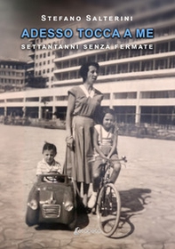 Adesso tocca a me. Settantanni senza fermate - Librerie.coop