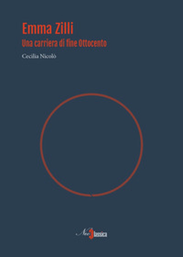 Emma Zilli. Una carriera di fine Ottocento - Librerie.coop Emma Zilli. Una carriera di fine Ottocento - Librerie.coop