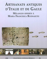 Artisanats antiques d'Italie et de Gaule. Mélanges offerts à Maria Francesca Buonaiuto - Librerie.coop