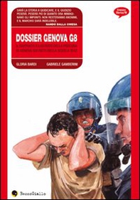 Dossier Genova G8. Il rapporto illustrato della procura di Genova sui fatti della scuola Diaz - Librerie.coop