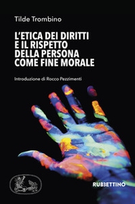 L'etica dei diritti e il rispetto della persona come fine morale - Librerie.coop