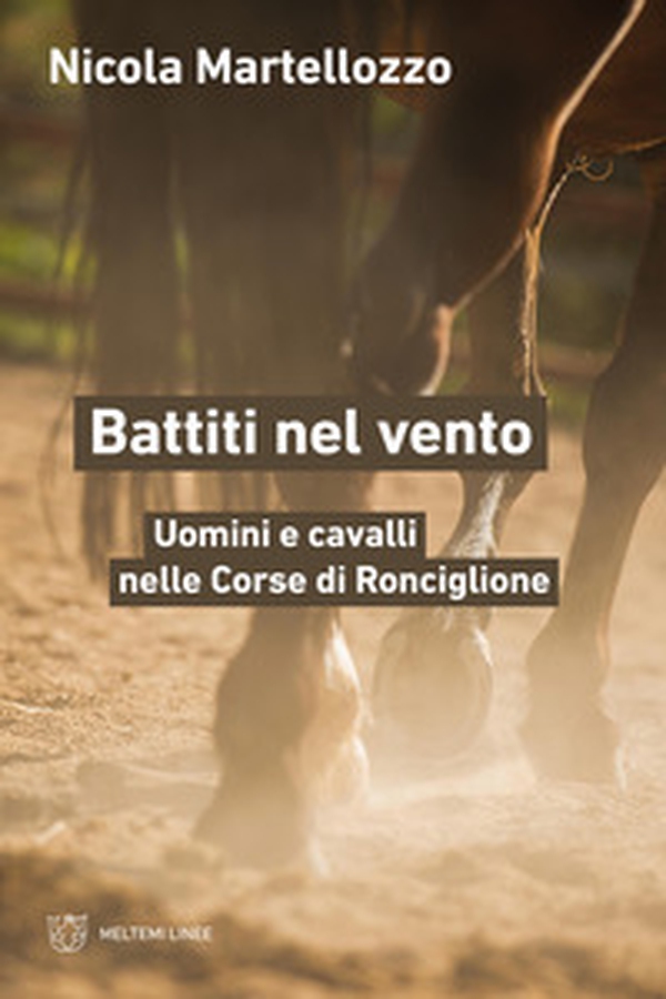Battiti nel vento. Uomini e cavalli nelle Corse di Ronciglione - Librerie.coop Battiti nel vento. Uomini e cavalli nelle Corse di Ronciglione - Librerie.coop