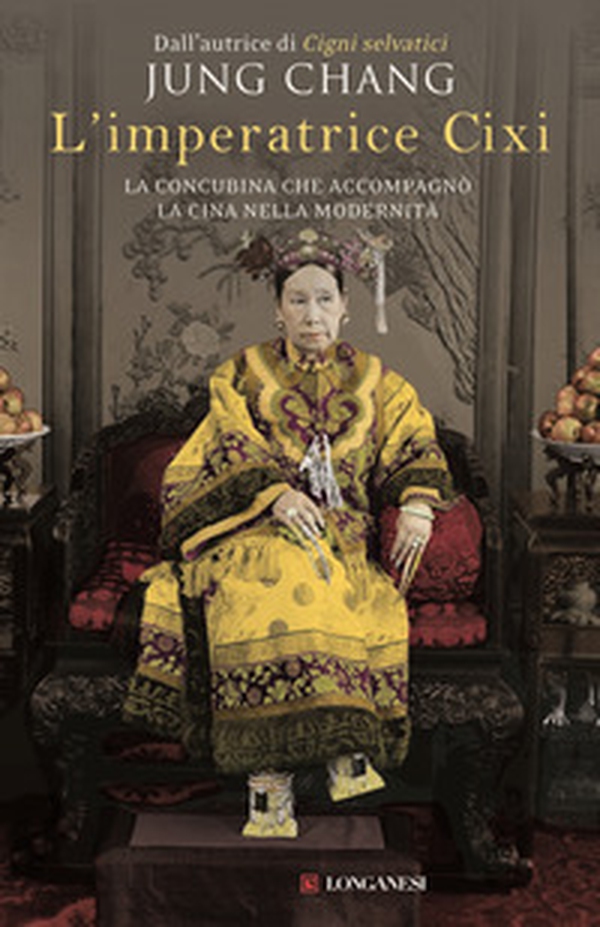 L'imperatrice Cixi. La concubina che accompagnò la Cina nella modernità - Librerie.coop L'imperatrice Cixi. La concubina che accompagnò la Cina nella modernità - Librerie.coop