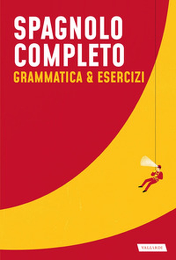 Spagnolo completo. Grammatica & esercizi - Librerie.coop Spagnolo completo. Grammatica & esercizi - Librerie.coop