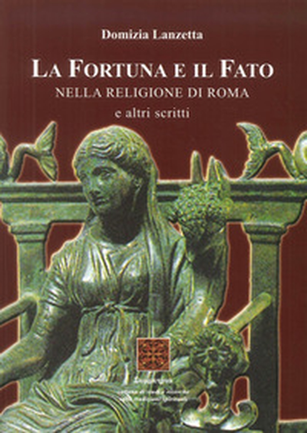 La fortuna e il fato. Nella religione di Roma e altri scritti - Librerie.coop La fortuna e il fato. Nella religione di Roma e altri scritti - Librerie.coop