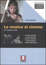 La musica al cinema. Per ascoltare i film - Librerie.coop