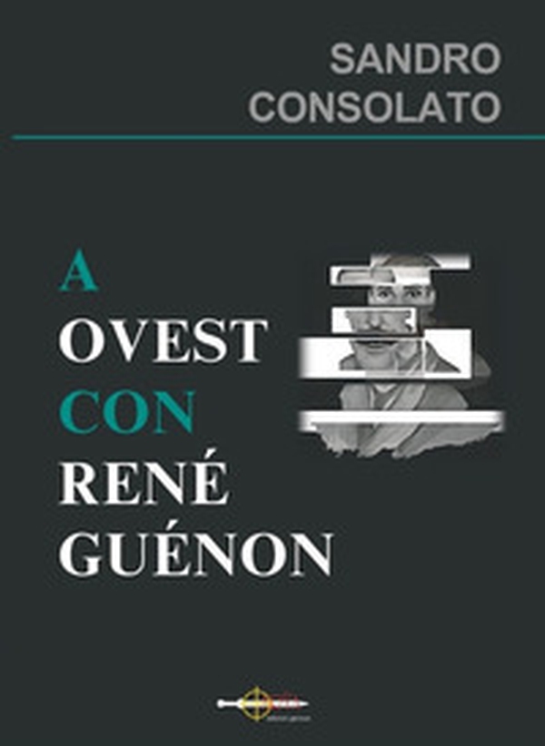 A Ovest con René Guénon - Librerie.coop A Ovest con René Guénon - Librerie.coop