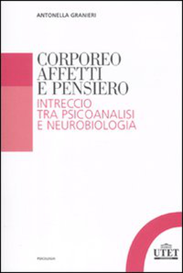 Corporeo, affetti e pensiero. Intreccio tra psicoanalisi e neurobiologia - Librerie.coop Corporeo, affetti e pensiero. Intreccio tra psicoanalisi e neurobiologia - Librerie.coop
