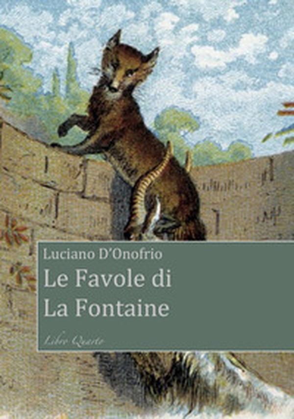 Le favole di La Fontaine. Libro Quarto - Librerie.coop