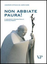 Non abbiate paura! Il monumento a Giovanni Paolo II di Stefano Pierotti - Librerie.coop