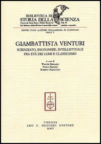 Giambattista Venturi. Scienziato, ingegnere, intellettuale fra età dei lumi e classicismo - Librerie.coop