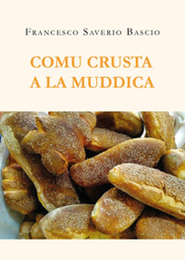 Comu crusta a la muddica - Librerie.coop Comu crusta a la muddica - Librerie.coop