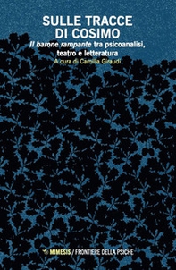Sulle tracce di Cosimo. Il barone rampante tra psicoanalisi, teatro e letteratura - Librerie.coop