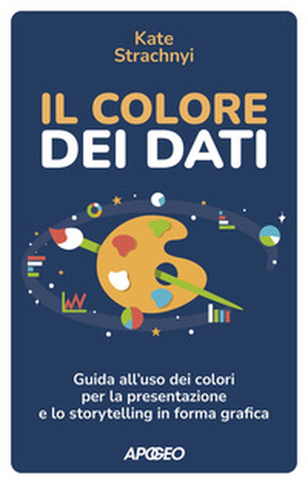 Il colore dei dati. Guida all'uso dei colori per la presentazione e lo storytelling in forma grafica - Librerie.coop Il colore dei dati. Guida all'uso dei colori per la presentazione e lo storytelling in forma grafica - Librerie.coop