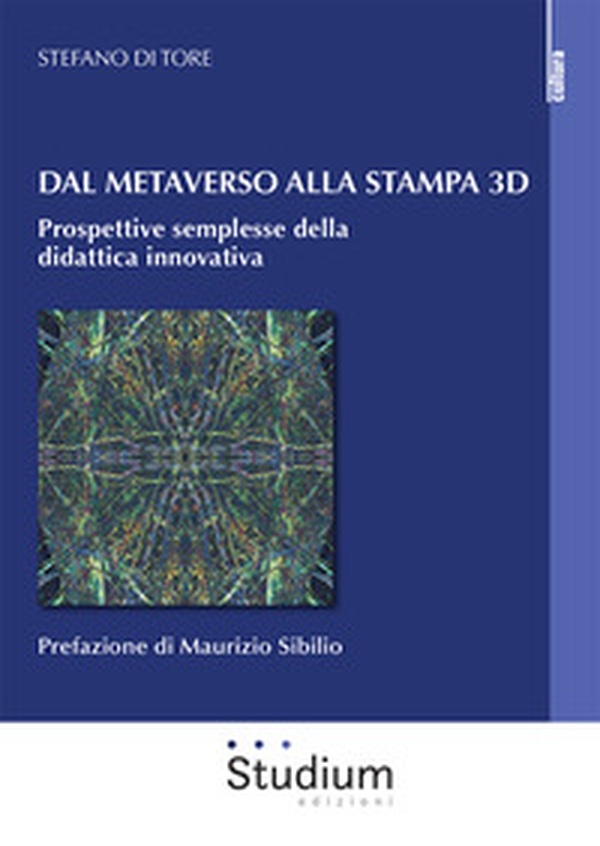 Dal metaverso alla stampa 3D. Prospettive semplesse della didattica innovativa - Librerie.coop Dal metaverso alla stampa 3D. Prospettive semplesse della didattica innovativa - Librerie.coop