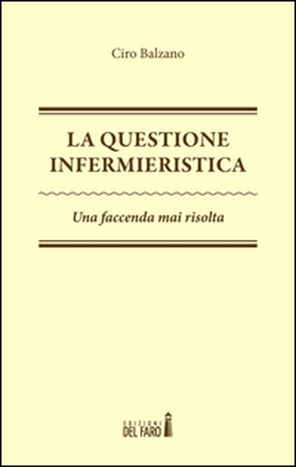 La questione infermieristica. Una faccenda mai risolta - Librerie.coop