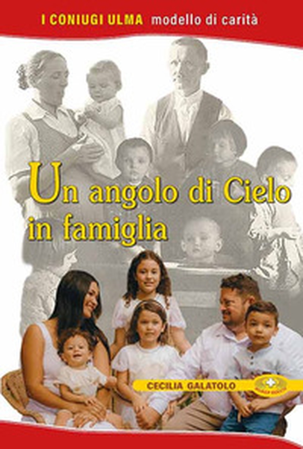 Un angolo di cielo in famiglia. I coniugi Ulma. Modello di carità - Librerie.coop Un angolo di cielo in famiglia. I coniugi Ulma. Modello di carità - Librerie.coop