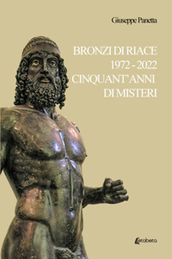 Bronzi di Riace 1972-2022 cinquant'anni di misteri - Librerie.coop Bronzi di Riace 1972-2022 cinquant'anni di misteri - Librerie.coop
