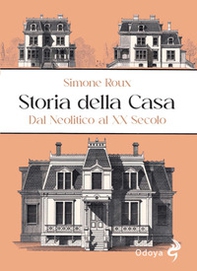 Storia della casa. Dal Neolitico al XX secolo - Librerie.coop