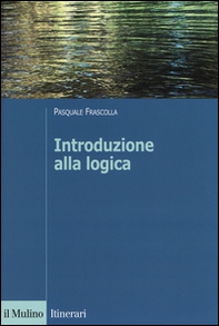 Introduzione alla logica. Dalla teoria dell'argomentazione alla logica formale - Librerie.coop Introduzione alla logica. Dalla teoria dell'argomentazione alla logica formale - Librerie.coop