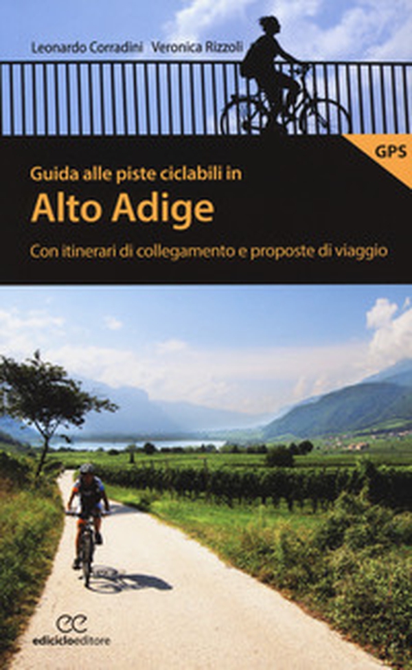 Guida alle piste ciclabili in Alto Adige. Con itinerari di collegamento e proposte di viaggio - Librerie.coop Guida alle piste ciclabili in Alto Adige. Con itinerari di collegamento e proposte di viaggio - Librerie.coop