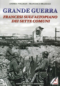 Grande guerra. Francesi sull'altopiano dei sette comuni - Librerie.coop