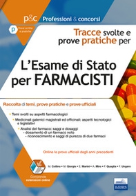 L'esame di Stato per farmacisti. Tracce svolte e prove pratiche. Raccolta di temi, prove pratiche e prove ufficiali - Librerie.coop