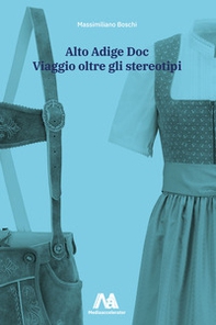 Alto Adige Doc. Viaggio oltre gli stereotipi - Librerie.coop Alto Adige Doc. Viaggio oltre gli stereotipi - Librerie.coop