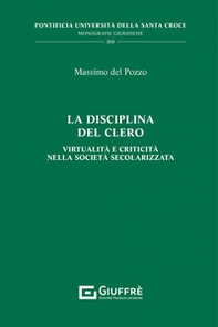 La disciplina del clero. Virtualità e criticità nella società secolarizzata - Librerie.coop