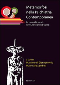 Metamorfosi nella psichiatria contemporanea. La cura della mente: nuovi percorsi in 10 tappe - Librerie.coop