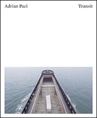 Adrian Paci: transit. Vies en transit-Lives in transit - Librerie.coop