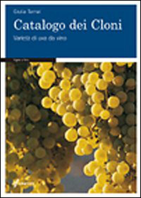 Catalogo dei cloni. Varietà di uva da vino - Librerie.coop Catalogo dei cloni. Varietà di uva da vino - Librerie.coop