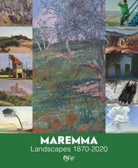 Maremma. Landscapes 1870-2020 - Librerie.coop