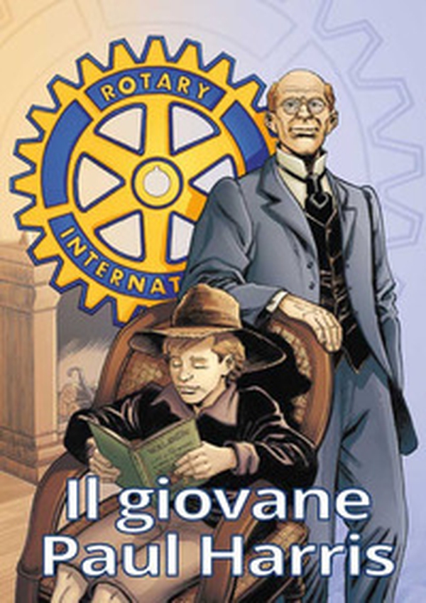 Il giovane Paul Harris. La gioventù del fondatore del Rotary - Librerie.coop Il giovane Paul Harris. La gioventù del fondatore del Rotary - Librerie.coop