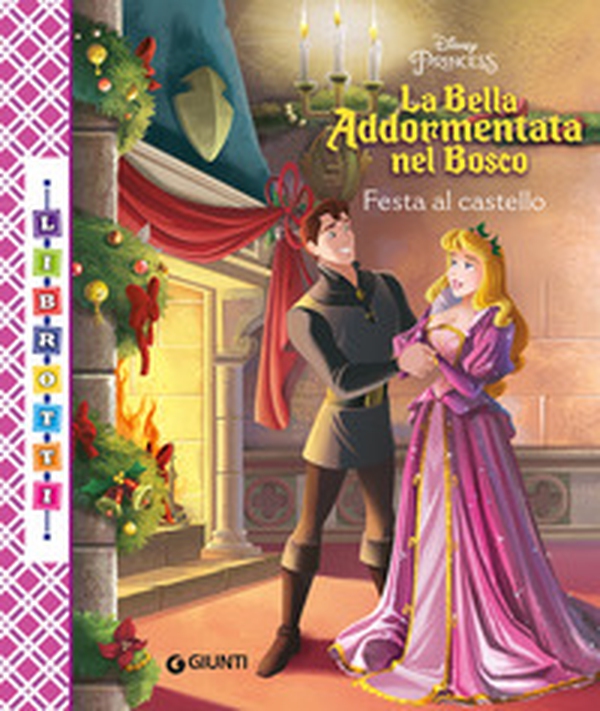 La bella addormentata nel bosco. Festa al castello. Librotti - Librerie.coop La bella addormentata nel bosco. Festa al castello. Librotti - Librerie.coop
